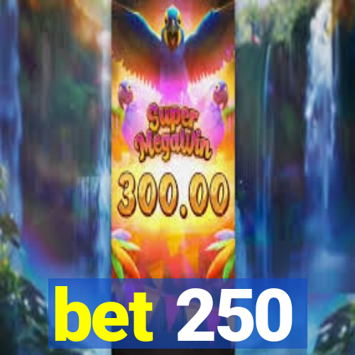 bet 250